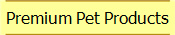 Premium Pet Products